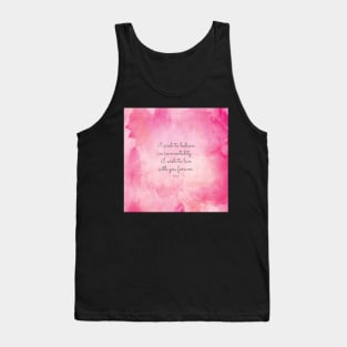 I wish to believe in immortality- I wish to live with you forever. Keats Tank Top